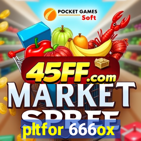 pltfor 666ox